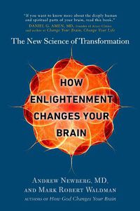 Cover image for How Enlightenment Changes Your Brain: The New Science of Transformation