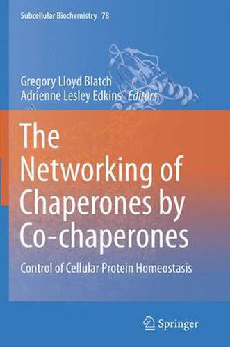 Cover image for The Networking of Chaperones by Co-chaperones: Control of Cellular Protein Homeostasis