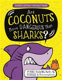 Cover image for Are Coconuts More Dangerous Than Sharks?: Mind-Blowing Myths, Muddles and Misconceptions