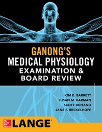 Cover image for Ganong's Physiology Examination and Board Review