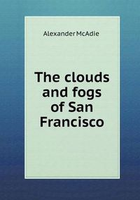 Cover image for The Clouds and Fogs of San Francisco