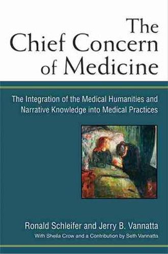 Cover image for The Chief Concern of Medicine: The Integration of the Medical Humanities and Narrative Knowledge into Medical Practices
