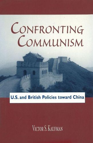 Cover image for Confronting Communism: U.S. and British Policies Toward China