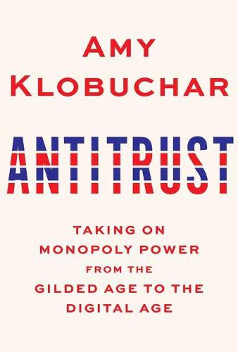 Cover image for Antitrust: Taking on Monopoly Power from the Gilded Age to the Digital Age