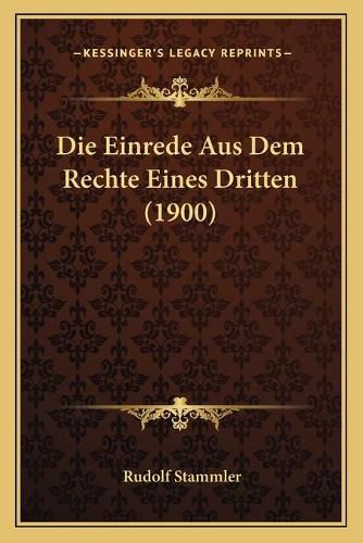 Cover image for Die Einrede Aus Dem Rechte Eines Dritten (1900)