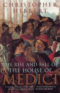 Cover image for The Rise and Fall of the House of Medici