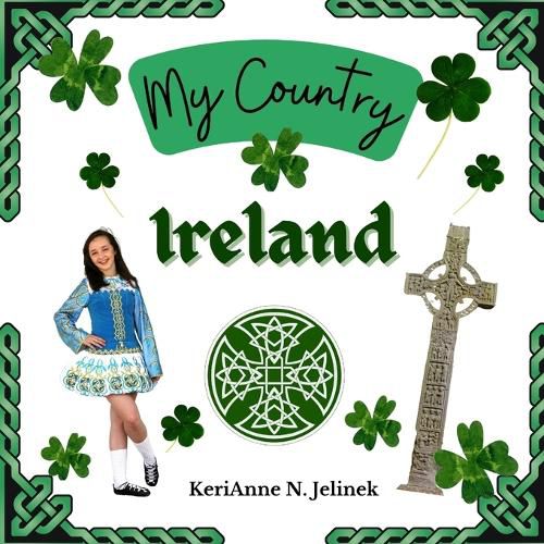 Cover image for Ireland - by KeriAnne Jelinek - Social Studies for Kids, Irish Culture, Ireland Traditions -Music Art History, World Travel for Kids: Social Studies, Holidays and Cultures Around the World