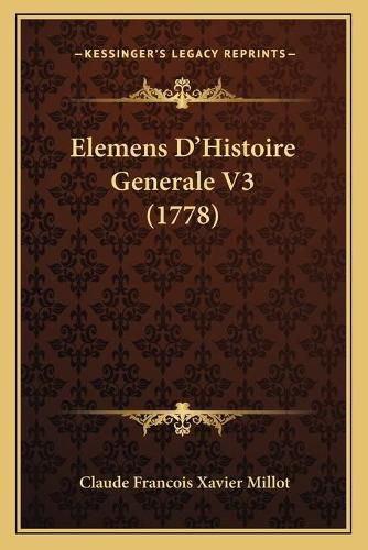 Cover image for Elemens D'Histoire Generale V3 (1778)