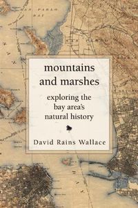 Cover image for Mountains And Marshes: Exploring the Bay Area's Natural History