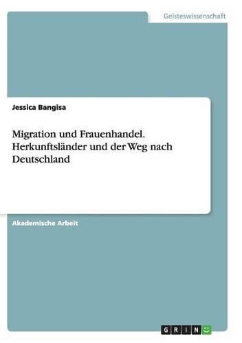 Cover image for Migration und Frauenhandel. Herkunftslander und der Weg nach Deutschland