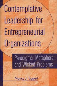 Cover image for Contemplative Leadership for Entrepreneurial Organizations: Paradigms, Metaphors, and Wicked Problems