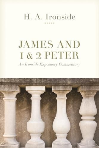 Cover image for James and 1 & 2 Peter: An Ironside Expository Commentary