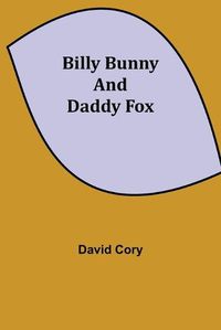 Cover image for Billy Bunny and Daddy Fox