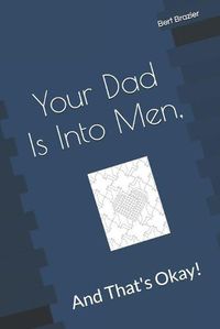 Cover image for Your Dad Is Into Men, And That's Okay!