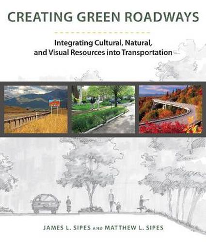 Cover image for Creating Green Roadways: Integrating Cultural, Natural, and Visual Resources into Transportation