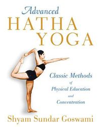 Cover image for Advanced Hatha Yoga: Classic Methods of Physical Education and Concentration