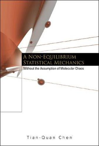 Cover image for Non-equilibrium Statistical Mechanics, A: Without The Assumption Of Molecular Chaos