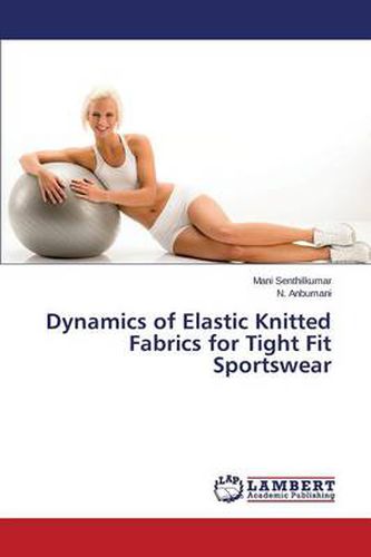 Cover image for Dynamics of Elastic Knitted Fabrics for Tight Fit Sportswear