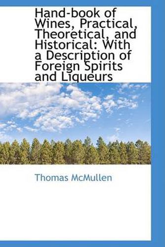 Cover image for Hand-book of Wines, Practical, Theoretical, and Historical: With a Description of Foreign Spirits an