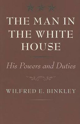 Cover image for The Man in the White House: His Powers and Duties