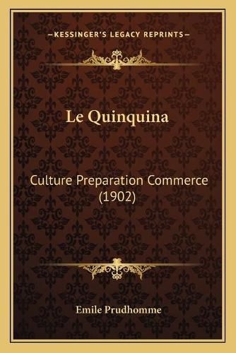 Le Quinquina: Culture Preparation Commerce (1902)