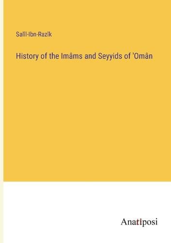 Cover image for History of the Imams and Seyyids of 'Oman