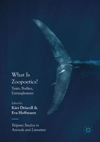 Cover image for What Is Zoopoetics?: Texts, Bodies, Entanglement