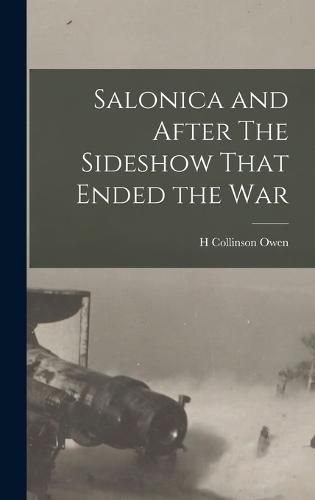 Cover image for Salonica and After The Sideshow That Ended the War