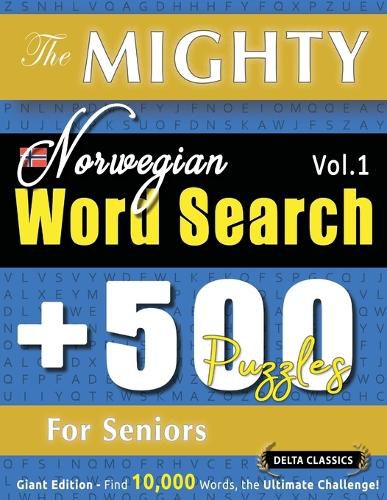 Cover image for The Mighty Norwegian Word Search - 500 Puzzles for Seniors - Delta Classics - Giant Edition - Find 10,000 Words, the Ultimate Challenge!