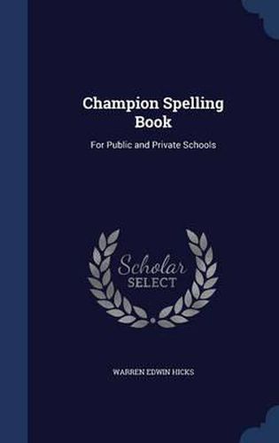 Cover image for Champion Spelling Book: For Public and Private Schools