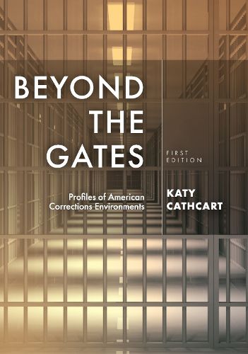 Cover image for Beyond the Gates: Profiles of American Corrections Environments