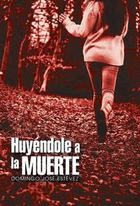 Cover image for Huyendole a la muerte