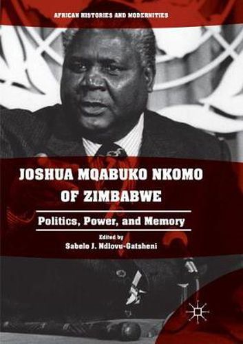 Cover image for Joshua Mqabuko Nkomo of Zimbabwe: Politics, Power, and Memory