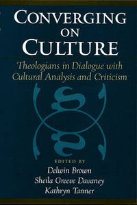 Cover image for Converging on Culture: Theologians in Dialogue with Cultural Analysis and Criticism