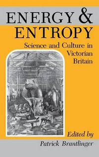 Cover image for Energy and Entropy: Science and Culture in Victorian Britain