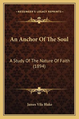 An Anchor of the Soul: A Study of the Nature of Faith (1894)