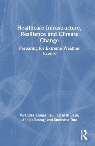 Cover image for Healthcare Infrastructure, Resilience and Climate Change