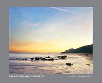 Cover image for The Afterglow of Industry: New Zealand Photographs 2012-2022