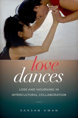 Cover image for Love Dances: Loss and Mourning in Intercultural Collaboration