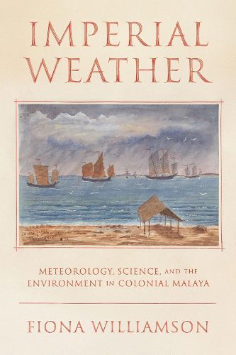 Cover image for Weather, Science, and the Environment in Colonial Malaya