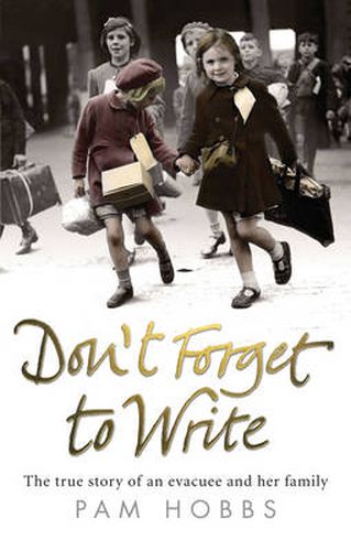 Don't Forget to Write: The True Story of an Evacuee and Her Family