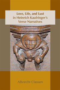 Cover image for Love, Life, and Lust in Heinrich Kaufringer"s Verse Narratives