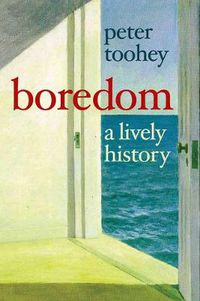 Cover image for Boredom: A Lively History
