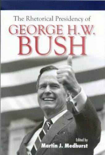 The Rhetorical Presidency of George H. W. Bush