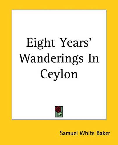 Eight Years' Wanderings In Ceylon