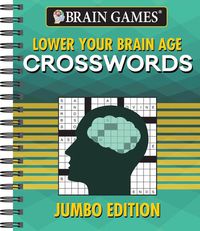 Cover image for Brain Games - Lower Your Brain Age Crosswords: Jumbo Edition