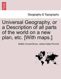 Cover image for Universal Geography, or a Description of All Parts of the World on a New Plan, Etc. [With Maps.] Vol.II