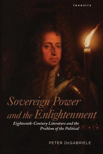 Cover image for Sovereign Power and the Enlightenment: Eighteenth-Century Literature and the Problem of the Political
