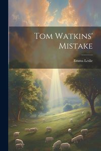 Cover image for Tom Watkins' Mistake