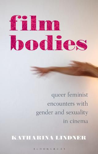 Cover image for Film Bodies: Queer Feminist Encounters with Gender and Sexuality in Cinema